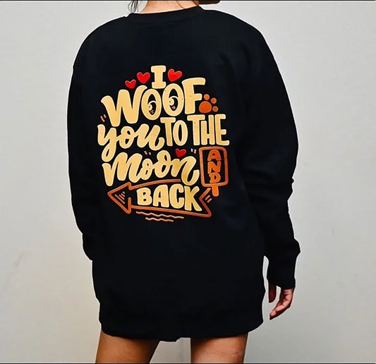 Black Sweatshirt - I woof you to the moon and back