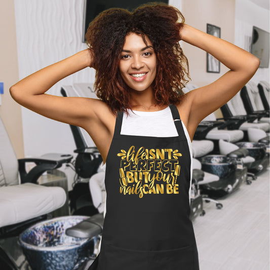 Life ISN'T Perfect But Your Nails Can Be - Apron for Beauty Nail Salon
